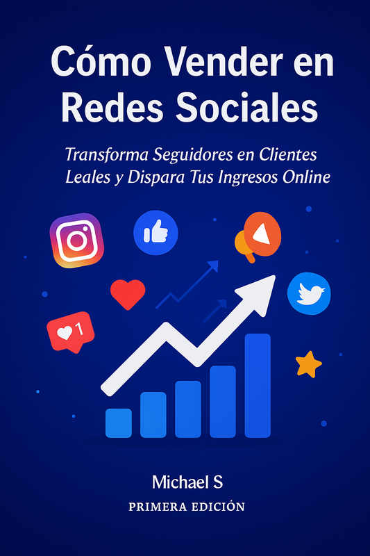 Cómo Vender en Redes Sociales:  Transforma Seguidores en Clientes  Leales y Dispara Tus Ingresos Online